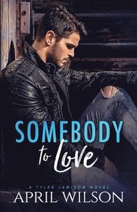 Somebody To Love:  A Tyler Jamison Novel