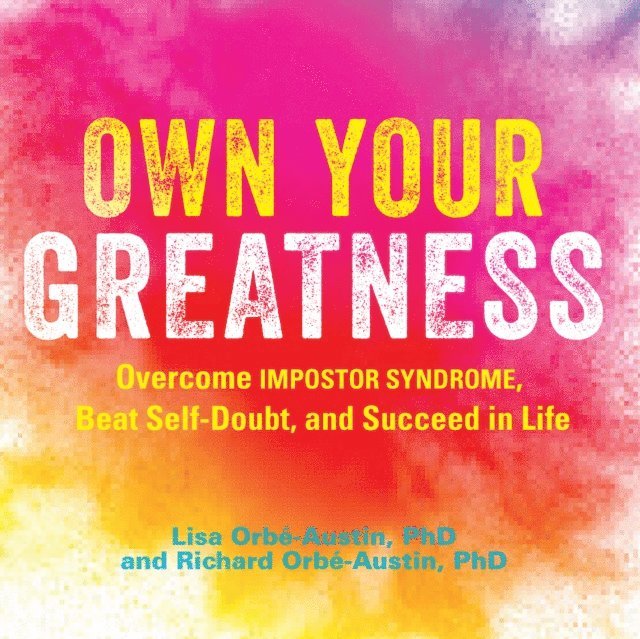 Dr. Richard Orbe-Austin, Dr. Lisa Orbe-Austin, Patrick Lawlor - Own Your Greatness, Ljudbok