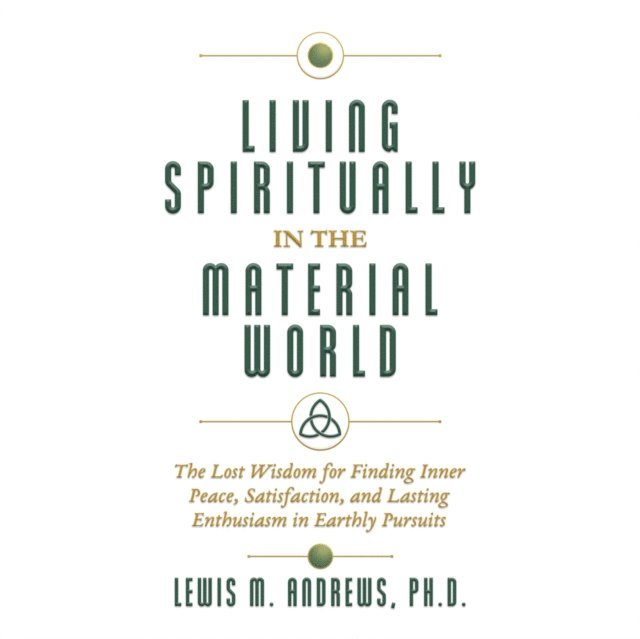 Ph.D Lewis M. Andrews, Christopher David - Living Spiritually in the Material World, Ljudbok