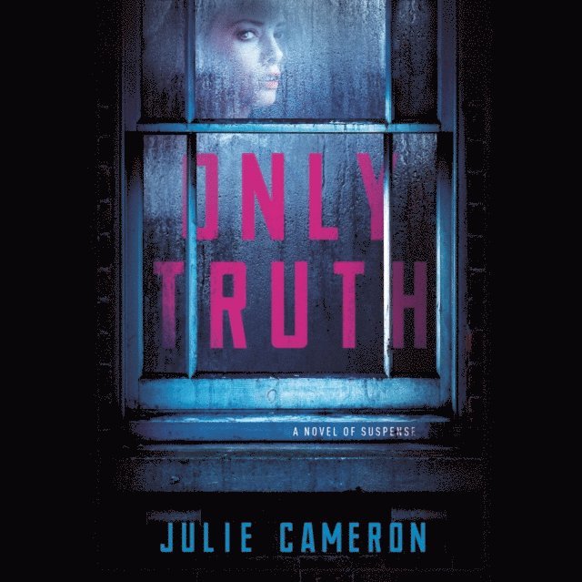 Julie Cameron, Rebecca Gibel - Only Truth, Ljudbok