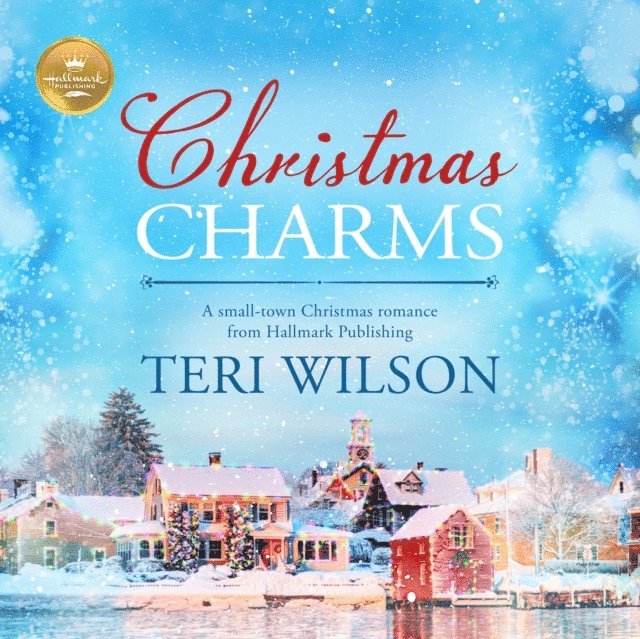 Hallmark Publishing, Teri Wilson, Arielle DeLisle - Christmas Charms, Ljudbok