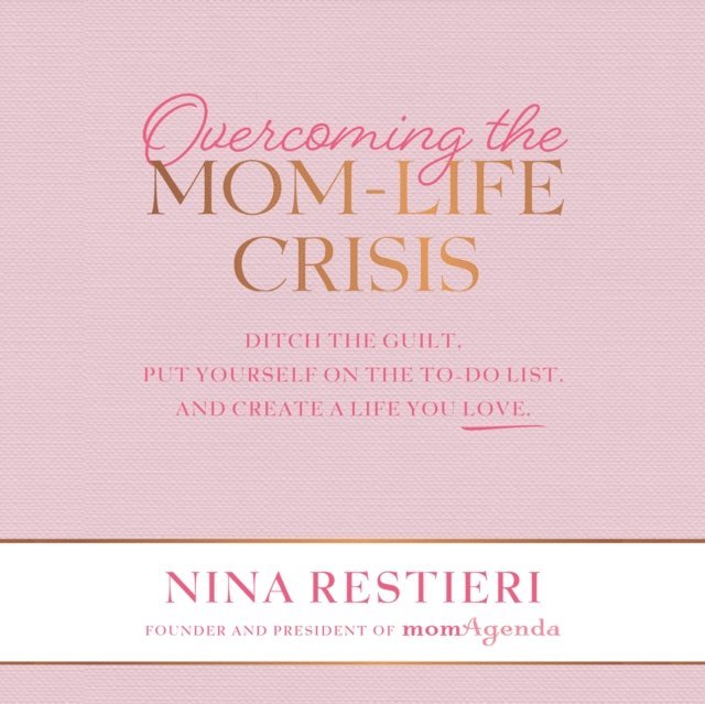 Nina Restieri, Heather Costa - Overcoming the Mom-Life Crisis, Ljudbok