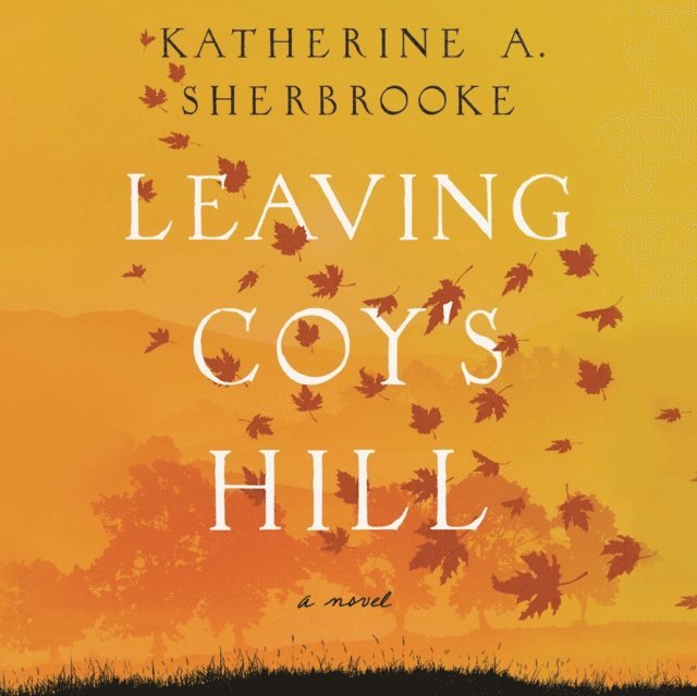 Katherine A. Sherbrooke, Elizabeth Wiley - Leaving Coy's Hill, Ljudbok