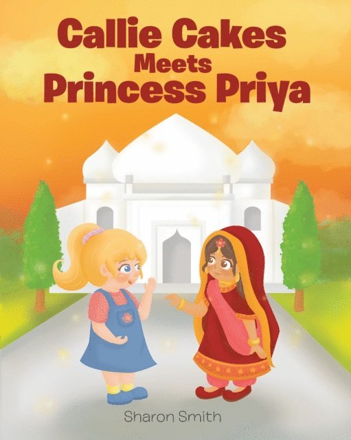 Sharon Smith - Callie Cakes Meets Princess Priya, E-bok