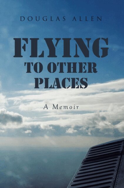 Douglas Allen - Flying to Other Places, E-bok