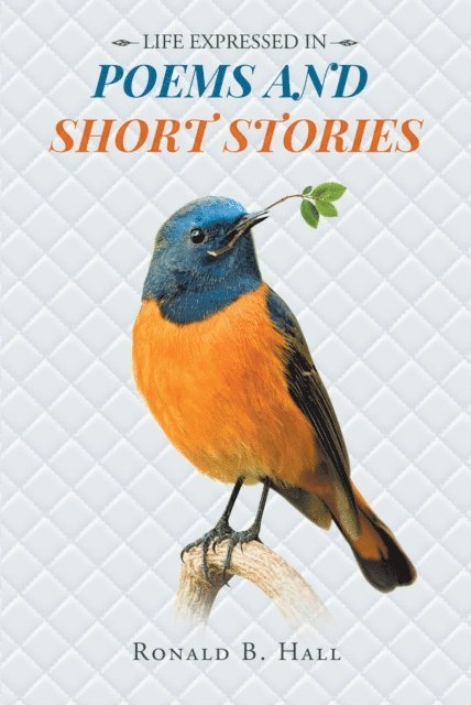 Ronald B. Hall - Life Expressed in Poems and Short Stories, E-bok