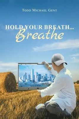 Todd Michael Gent - Hold Your Breath...Breathe, Häftad. Tillgänglighet: Lägg i varukorg