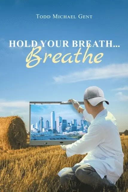 Todd Michael Gent - Hold Your Breath...Breathe, E-bok. Tillgänglighet: Lägg i varukorg
