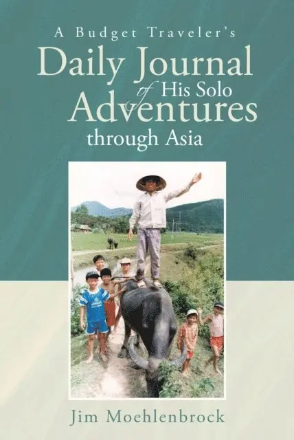 Jim Moehlenbrock - Budget Traveler's Daily Journal of His Solo Adventures through Asia, E-bok. Tillgänglighet: Lägg i varukorg