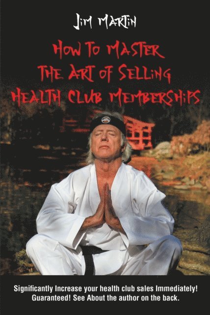 Jim Martin - How to Master the Art of Selling Health Club Memberships, E-bok