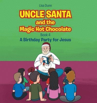 Lisa Dunn - Uncle Santa and the Magic Hot Chocolate, Inbunden