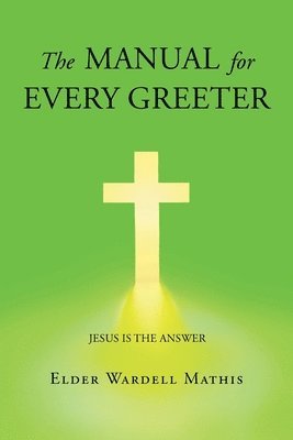 Elder Wardell Mathis - The Manual for Every Greeter, Häftad
