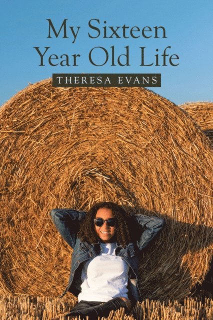 Theresa Evans - My Sixteen Year Old Life, E-bok