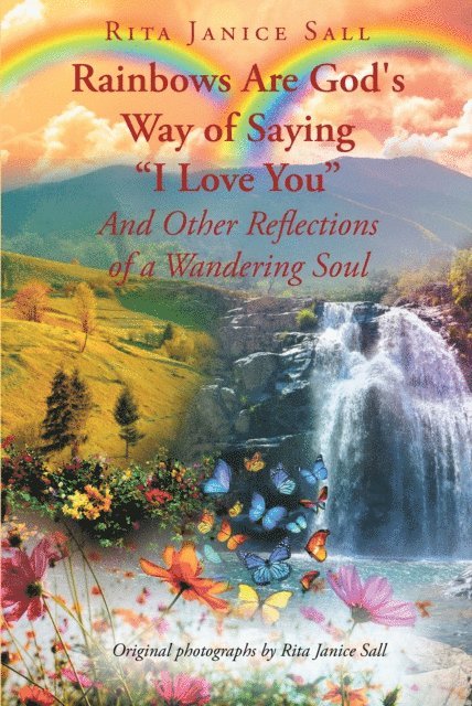 Rita Janice Sall - Rainbows are God's Way of Saying &quote;I Love You&quote; And Other Reflections of a Wandering Soul, E-bok. Tillgänglighet: Lägg i varukorg