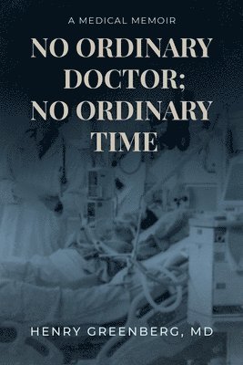 Henry Greenberg - No Ordinary Doctor; No Ordinary Time, Häftad. Tillgänglighet: Lägg i varukorg