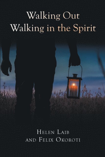 Helen Laib - Walking Out Walking in the Spirit, E-bok