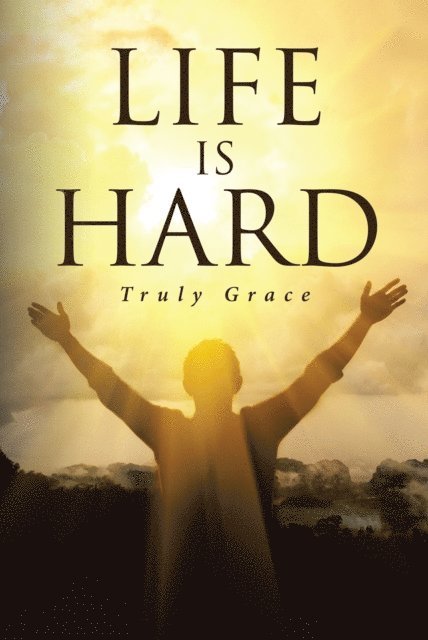 Truly Grace - Life is Hard, E-bok