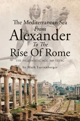 Mark Luttenberger - Mediterranean Sea From Alexander To The Rise Of Rome, Häftad. Tillgänglighet: Lägg i varukorg