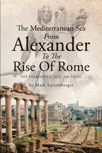 Mark Luttenberger - Mediterranean Sea From Alexander To The Rise Of Rome, E-bok. Tillgänglighet: Lägg i varukorg
