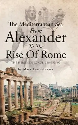 Mark Luttenberger - Mediterranean Sea From Alexander To The Rise Of Rome, Inbunden. Tillgänglighet: Lägg i varukorg
