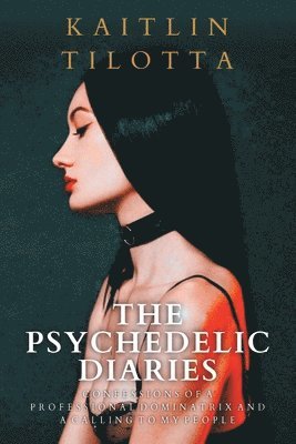Kaitlin Tilotta - Psychedelic Diaries, Häftad