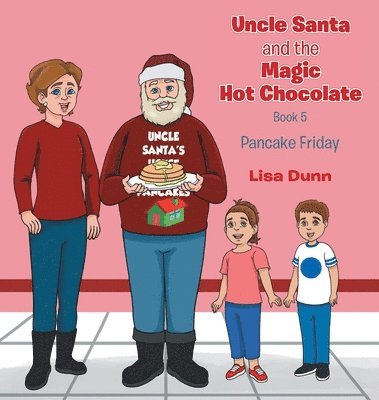 Lisa Dunn - Uncle Santa and The Magic Hot Chocolate, Inbunden
