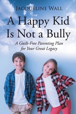 Jacquie Scott Wall - Happy Kid Is Not a Bully, Häftad. Tillgänglighet: Lägg i varukorg