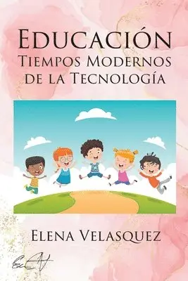 Elena Velasquez - Educación Tiempos Modernos de la Tecnología, Häftad. Tillgänglighet: Lägg i varukorg