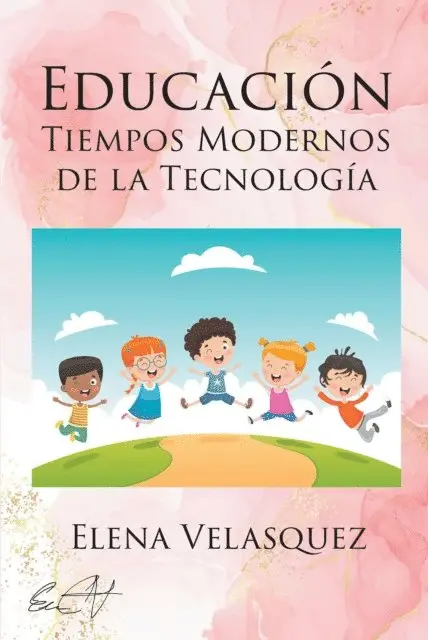 Elena Velasquez - EDUCACIÓN TIEMPOS MODERNOS DE LA TECNOLOGÍA, E-bok. Tillgänglighet: Lägg i varukorg