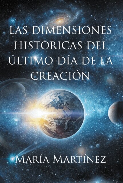 Maria Martinez - LAS DIMENSIONES HISTORICAS DEL ULTIMO DIA DE LA CREACION, E-bok