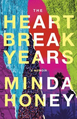 Minda Honey - The Heartbreak Years: A Memoir, Häftad