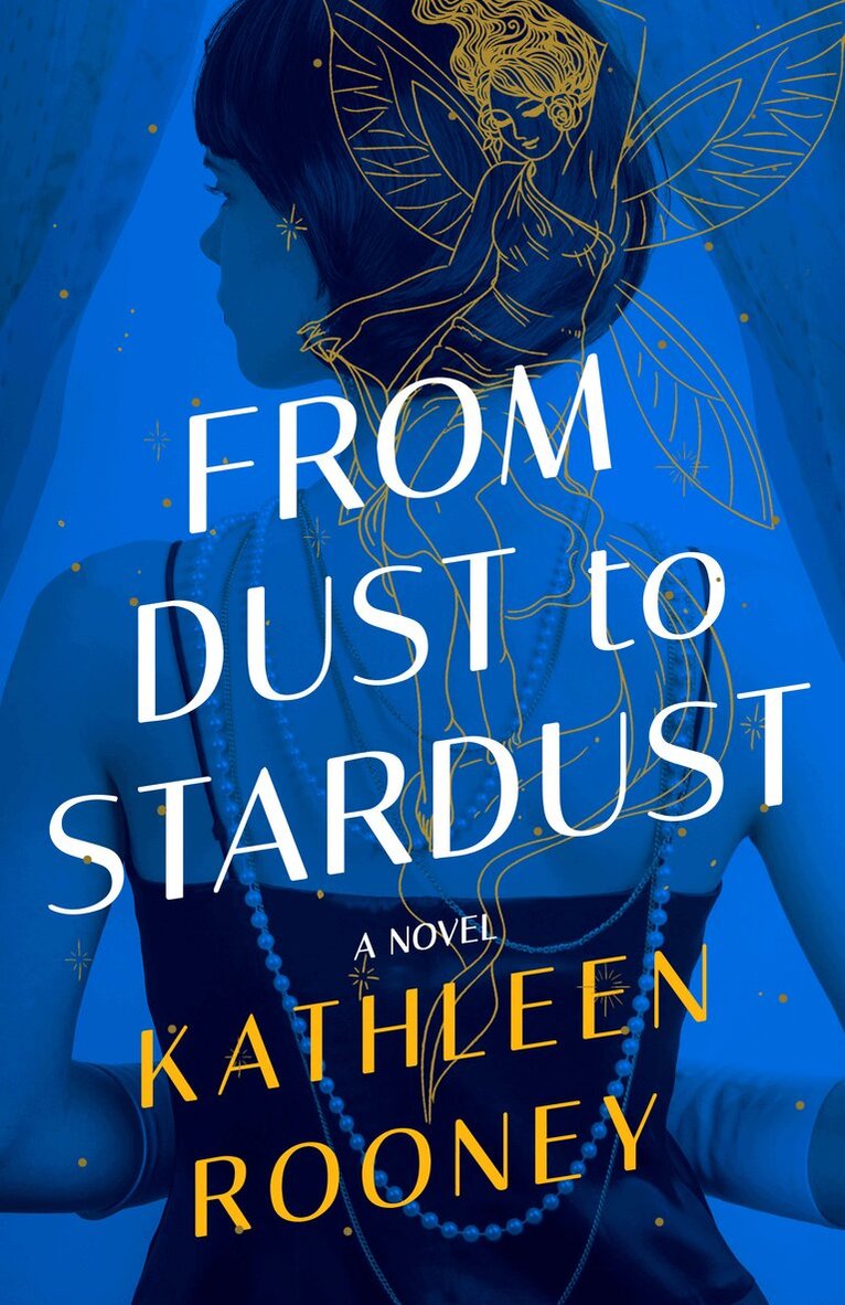 Kathleen Rooney - From Dust to Stardust, Häftad