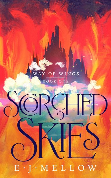 Scorched Skies av E J Mellow, E J Mellow, E J Mellow