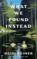 Heidi Reimer - What We Found Instead, Häftad