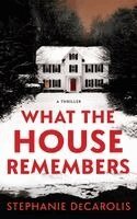 Stephanie DeCarolis - What the House Remembers, Häftad