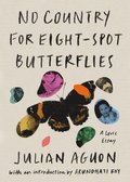 No Country for Eight-Spot Butterflies: A Lyric Essay