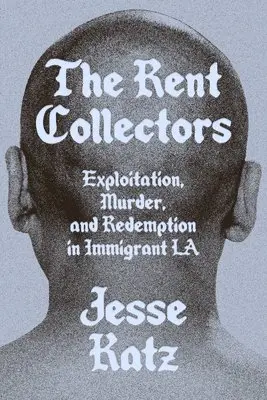 Jesse Katz - The Rent Collectors: Exploitation, Murder, and Redemption in Immigrant La, Inbunden. Tillgänglighet: Lägg i varukorg