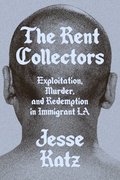 The Rent Collectors: Exploitation, Murder, and Redemption in Immigrant La