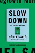 Slow Down: The Degrowth Manifesto