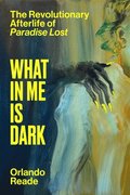 What in Me Is Dark: The Revolutionary Afterlife of Paradise Lost