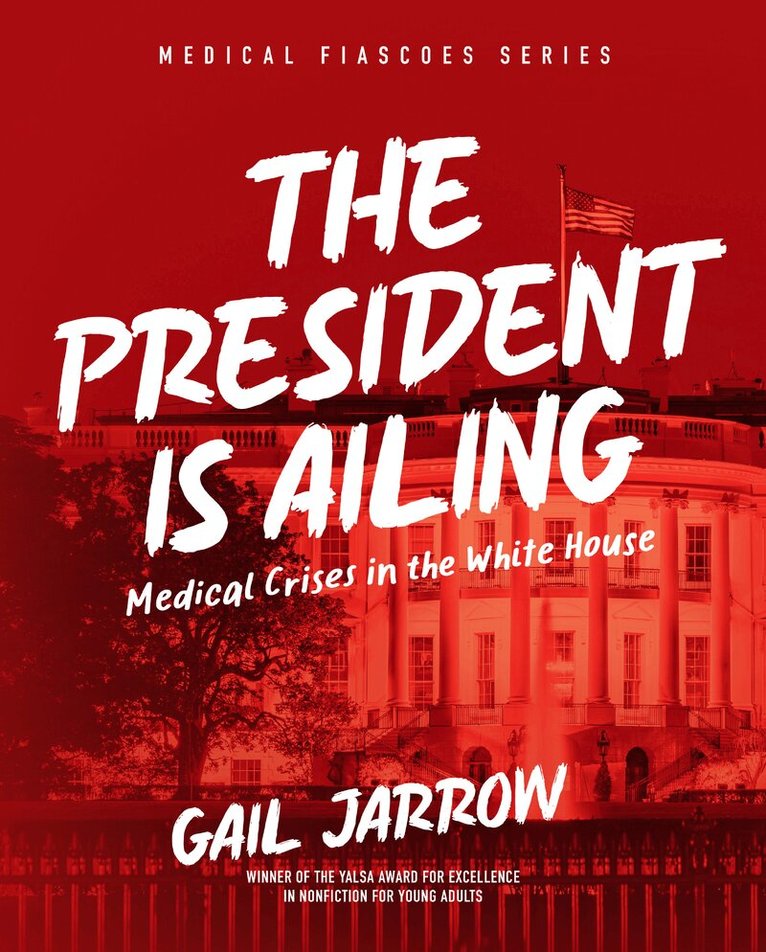 Gail Jarrow - President Is Ailing, Inbunden