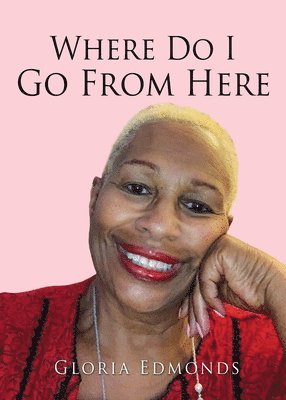 Gloria Edmonds - Where Do I Go From Here, Häftad. Tillgänglighet: Lägg i varukorg