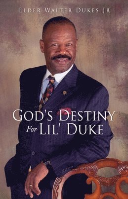 Elder Walter Dukes Jr - God's Destiny For Lil' Duke, Häftad