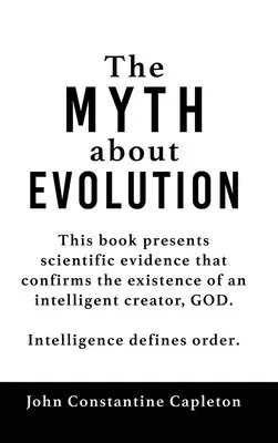 John Constantine Capleton - MYTH about EVOLUTION, Inbunden. Tillgänglighet: Lägg i varukorg