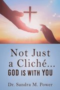 Not Just a Clich�... GOD IS WITH YOU
