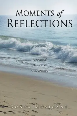 Sonya Mosicant - Moments of Reflections, Häftad. Tillgänglighet: Lägg i varukorg