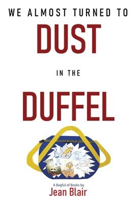 Jean Blair - We Almost Turned to DUST in the DUFFEL, Häftad