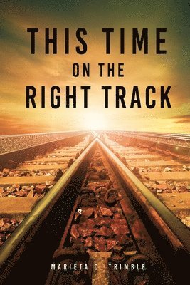 Marieta C Trimble, Nicole Donoho - This Time On The Right Track, Häftad
