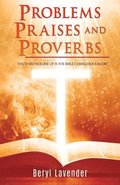 Problems Praises and Proverbs THE THIRD VOLUME OF 'IS THE BIBLE A DANGEROUS BOOK?'