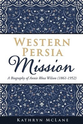 Kathryn McLane - Western Persia Mission, Häftad. Tillgänglighet: Lägg i varukorg